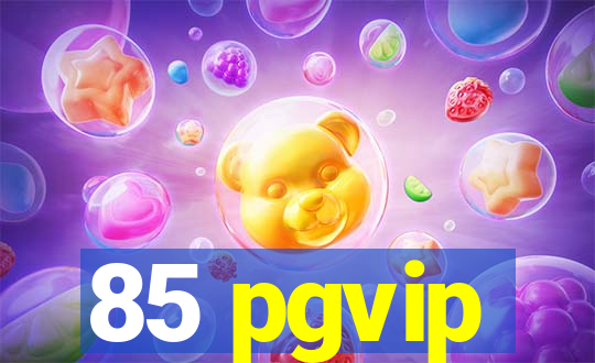 85 pgvip